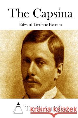 The Capsina Edward Frederic Benson The Perfect Library 9781519584373