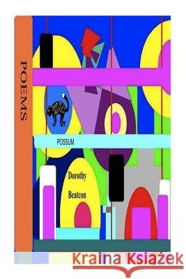 Possum: Selected poems by Dorothy Beatcon Jean Dorothy Baines 9781519585172