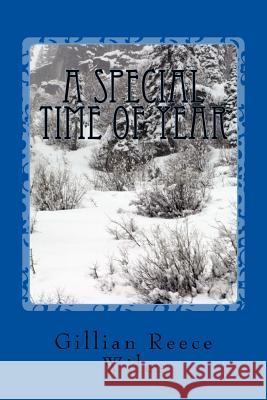 A Special Time of Year Gillian Reece Wiles 9781519585998 Createspace Independent Publishing Platform