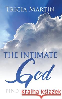 The Intimate God Tricia Martin 9781519586162