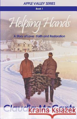 Helping Hands: A Story of Love, Faith and Restoration Claudia McCants Christopher McCants 9781519586339 Createspace Independent Publishing Platform