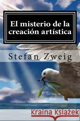 El misterio de la creacion artistica Zweig, Stefan 9781519586643 Createspace Independent Publishing Platform