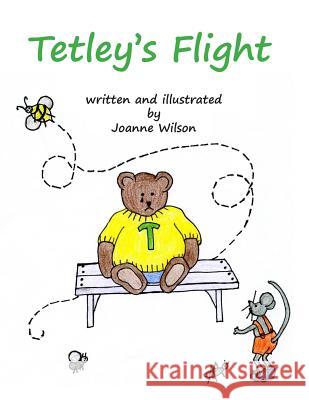 Tetley's Flight Joanne Wilson 9781519587015 Createspace Independent Publishing Platform