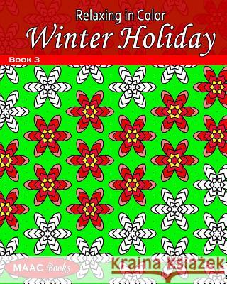 Relaxing in Color Winter Holiday: Adult Coloring Book Maac Books MS E. Medinilla 9781519587718 Createspace Independent Publishing Platform