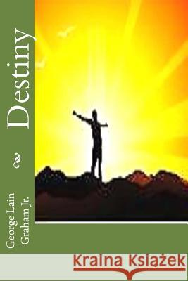 Destiny MR George Lain Graha 9781519587930 Createspace Independent Publishing Platform