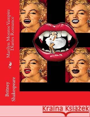 Marilyn Monroe Vampire Diaries Romance Britney Grimm Shakespeare 9781519588715 Createspace Independent Publishing Platform
