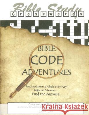 Crosswords Bible Study: Bible Code Adventures - Old and New Testament - Christian School Teacher Edition Sharon Lanz 9781519588876