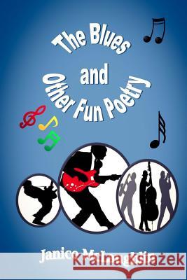 The Blues and Other Fun Poetry Janice McLaughlin 9781519589118 Createspace Independent Publishing Platform