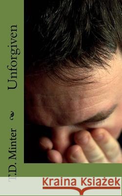Unforgiven T. D. Minter 9781519590367