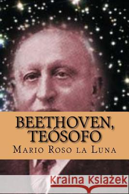 Beethoven, Teosofo (Spanish Edition) Mario Ros Yordi Abreu 9781519591142 Createspace Independent Publishing Platform