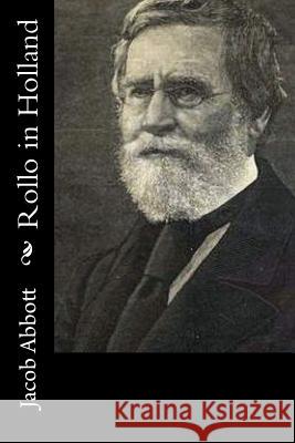 Rollo in Holland Jacob Abbott 9781519592958