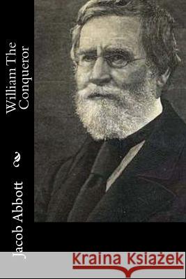 William The Conqueror Abbott, Jacob 9781519593511 Createspace Independent Publishing Platform