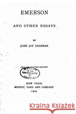 Emerson, and other essays Chapman, John Jay 9781519594556