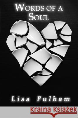 Words of a Soul Lisa Fulham 9781519594747 Createspace Independent Publishing Platform