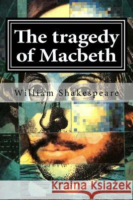 The tragedy of Macbeth Shakespeare, William 9781519594778 Createspace Independent Publishing Platform