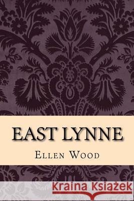 East Lynne Ellen Wood 9781519595164 Createspace Independent Publishing Platform