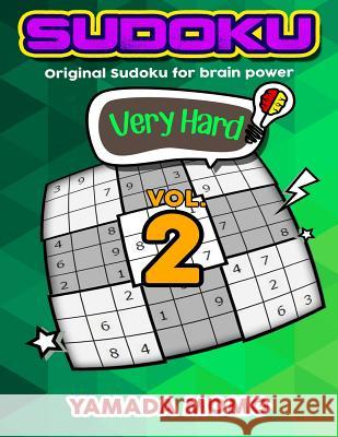 Sudoku Very Hard: Original Sudoku For Brain Power Vol. 2: Include 300 Puzzles Very Hard Level Momo, Yamada 9781519597007