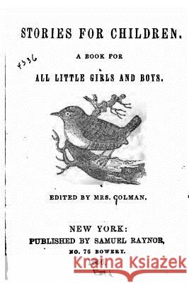 Stories for Children, a Book for All Little Girls and Boys Mrs Colman 9781519597045 Createspace Independent Publishing Platform