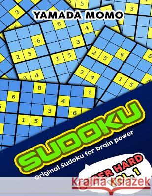 Sudoku Super Hard: Original Sudoku For Brain Power Vol. 1: Include 300 Puzzles Super Hard Level Momo, Yamada 9781519597502