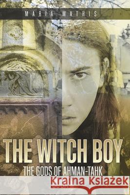The Witch Boy: The Gods of Ahman-tahk, Book 2 Mathis, Maria 9781519597588