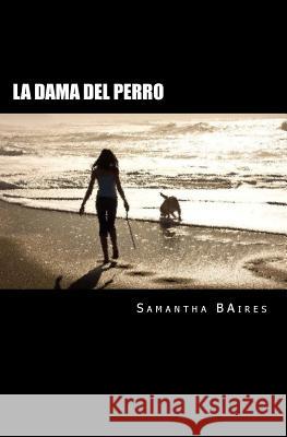 La dama del perro Baires, Samantha 9781519597847 Createspace Independent Publishing Platform