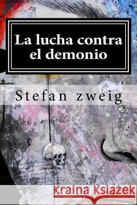 La lucha contra el demonio Zweig, Stefan 9781519598875 Createspace Independent Publishing Platform