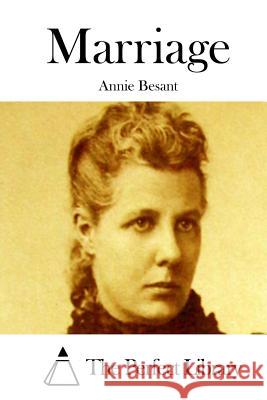 Marriage Annie Besant The Perfect Library 9781519599223 Createspace Independent Publishing Platform