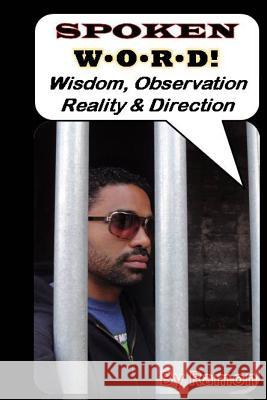 Spoken W.O.R.D.: Wisdom, Observation, Reality, & Direction Ramon 9781519600059