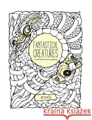 Fantastical Creatures: A Whimsical Colouring Book Jon McTavish 9781519600196