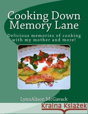 Cooking Down Memory Lane: Delicious memories of cooking with my mother and more! Rhodes, Elizabeth 9781519603975