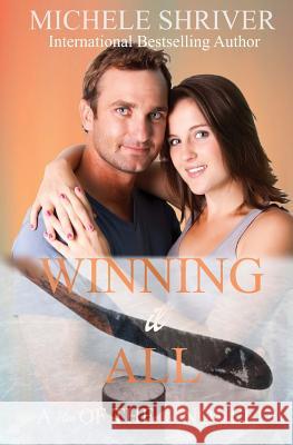 Winning it All Shriver, Michele 9781519605832 Createspace Independent Publishing Platform