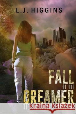 Fall of the Dreamer L. J. Higgins 9781519606815 Createspace Independent Publishing Platform