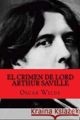 El Crimen de Lord Arthur Saville (Spanish Edition) Oscar Wilde Yordi Abreu 9781519608222 Createspace Independent Publishing Platform