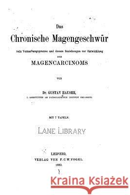 Das chronische Magengeschwür Hauser, Gustav 9781519609267 Createspace Independent Publishing Platform