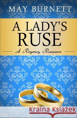 A Lady's Ruse: A Regency Romance May Burnett 9781519609779 Createspace Independent Publishing Platform