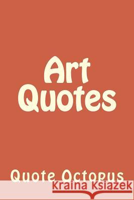 Art Quotes Quote Octopus 9781519610058 Createspace Independent Publishing Platform