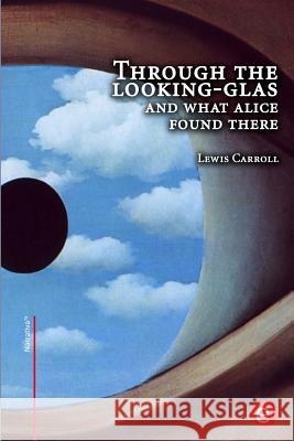 Through the looking-glass and what Alice found there Carroll, Lewis 9781519610096