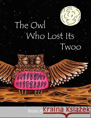 The Owl Who Lost Its Twoo Suzie Allkins 9781519611833 Createspace Independent Publishing Platform