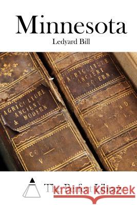 Minnesota Ledyard Bill The Perfect Library 9781519611918 Createspace Independent Publishing Platform