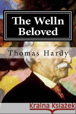 The Welln Beloved Thomas Hardy 9781519613622