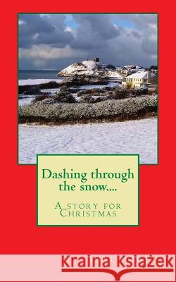 Dashing through the snow....: A story for Christmas Powell, Eryl 9781519614001