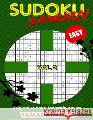 Sudoku Samurai Easy: Original Sudoku For Brain Power Vol. 2: Include 100 Puzzles Sudoku Samurai Easy Level Momo, Yamada 9781519616524