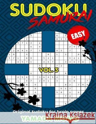 Sudoku Samurai Easy: Original Sudoku For Brain Power Vol. 3: Include 100 Puzzles Sudoku Samurai Easy Level Momo, Yamada 9781519616531