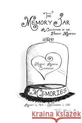 Robert Andrew Clemenson: Memory Jar Book Tracy Renee Lee 9781519620408 Createspace Independent Publishing Platform