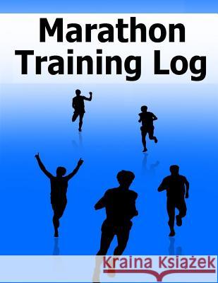 Marathon Training Log: Track detailed running data for Marathon training in this log. Monitor your progress to help achieve your training and Ricks, Vicki R. 9781519620637 Createspace Independent Publishing Platform