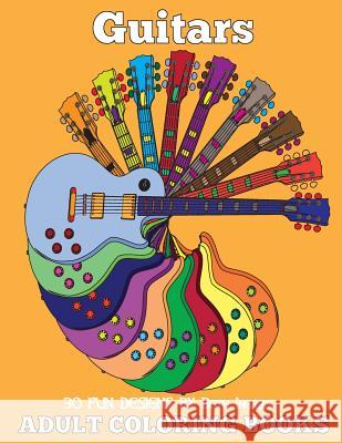 Adult Coloring Books: Guitars Beth Ingrias 9781519620774 Createspace Independent Publishing Platform