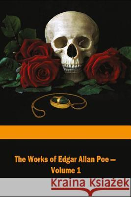 The Works of Edgar Allan Poe Volume 1 Edgar Allan Poe 9781519620842 Createspace Independent Publishing Platform
