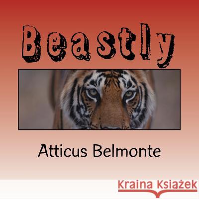 Beastly: The Katotheyan Chronicles Book 1 Atticus Belmonte 9781519621948