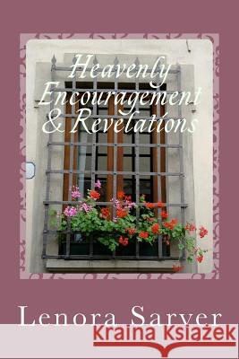 Heavenly Encouragement & Revelation: Encouragement and revelations Sarver, Lenora 9781519622082