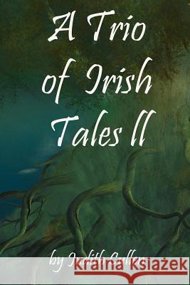 A Trio of Irish Tales II Judith Cullen Judith Cullen Micki McIntyre 9781519622617 Createspace Independent Publishing Platform